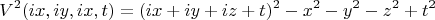$$V^2(ix,iy,ix,t)=(ix+iy+iz+t)^2-x^2-y^2-z^2+t^2$$