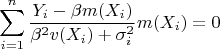 $$\sum\limits _{i=1}^n\frac{Y_i-\beta m(X_i)}{\beta ^2v(X_i)+\sigma _i^2}m(X_i)=0$$