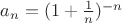 $a_n=(1+\frac{1}{n})^{-n}$