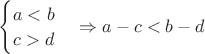 $\begin{cases}a < b\\ c > d\end{cases} \Rightarrow a - c < b - d$
