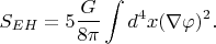 $$S_{EH} = 5\frac{G}{8 \pi} \int d^4 x (\nabla \varphi)^2.$$