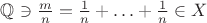 $\mathbb Q\ni\frac mn=\frac 1n+\ldots+\frac 1n\in X$