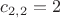 $c_{2,2}=2$