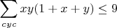 $$\sum}_{cyc}xy(1+x+y)\leq9$$