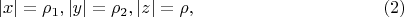 $$
|x| = \rho_1, |y| = \rho_2, |z| = \rho, \eqno    (2)
$$