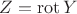 $Z=\operatorname{rot}{Y}$