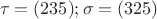 $$ \tau = (235) ; \sigma = (325) $$