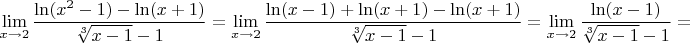$$\lim\limits_{x\to 2}\dfrac{\ln(x^2-1)-\ln(x+1)}{\sqrt[3]{x-1}-1}=\lim\limits_{x\to 2}\dfrac{\ln(x-1)+\ln(x+1)-\ln(x+1)}{\sqrt[3]{x-1}-1}=\lim\limits_{x\to 2}\dfrac{\ln(x-1)}{\sqrt[3]{x-1}-1}=$$