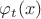 $\varphi_t (x)$