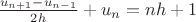 $ \frac{u_{n+1}-u_{n-1}   }{2h}+u_n = nh+1$