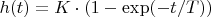 $h(t)=K \cdot (1-\exp(-t/T))$