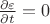 $\frac{\partial\varepsilon}{\partial t} = 0$