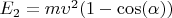 $E_2= m \upsilon^2 (1-\cos(\alpha))$