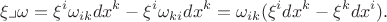 $$\xi\lrcorner\omega=\xi^i\omega_{ik}dx^k-\xi^i\omega_{ki}dx^k=\omega_{ik}(\xi^idx^k-\xi^kdx^i).$$