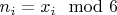 $n_i = x_i \mod 6$