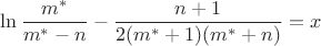 $\ln \dfrac{m^*}{m^*-n}-\dfrac{n+1}{2(m^*+1)(m^*+n)}=x$