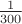 $\frac{1}{300}$