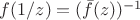 $f(1/z)=(\bar f(z))^{-1}$