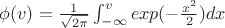 $ \phi(v) = \frac{1}{\sqrt{2\pi}}\int_{-\infty}^{v}exp(-\frac{x^2}{2})dx $