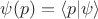 $\psi(p) = \langle p \lvert \psi \rangle$