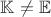 $\mathbb K\ne\mathbb E$