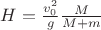 $\[H=\frac{{v_0^2 }}{g}\frac{M}{{M + m}}\]$