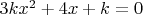 $3kx^2+4x+k=0$