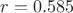 $r=0.585$ $r=0.585$