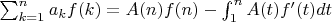 $\sum_{k=1}^n a_kf(k)=A(n)f(n)-\int_{1}^nA(t)f'(t)dt$