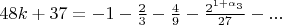 $48k+37=-1-\frac{2}{3}-\frac{4}{9}-\frac{2^{1+\alpha_3}}{27}-...$