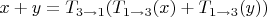 $x + y = T_{3\to1}(T_{1\to3}(x) + T_{1\to3}(y))$
