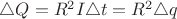 $\triangle Q=R^2I\triangle t= R^2\triangle q$