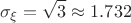 $$\sigma_{\xi}=\sqrt 3 \approx 1.732$$