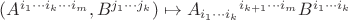 $(A^{i_1\cdots i_k \cdots i_m}, B^{j_1\cdots j_k})\mapsto A_{i_1\cdots i_k}{}^{i_{k+1}\cdots i_m} B^{i_1\cdots i_k}$