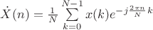 $\dot X(n)=\frac1 N \sum\limits_{k=0}^{N-1}x(k)e^{-j\frac{2\pi n}{N}k}$