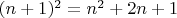 $(n+1)^2 = n^2 + 2n +1$