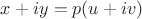 $x+iy=p(u+iv)$