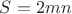 $S=2mn$