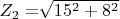 $  Z_2 = $\sqrt{15^2+8^2}$ $