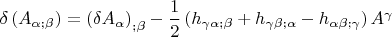 $\delta \left( A_{\alpha ; \beta}\right)=\left( \delta A_{\alpha}\right)_{; \beta}-\dfrac 1 2 \left(h_{\gamma \alpha ; \beta}+h_{\gamma \beta ;\alpha }-h_{\alpha \beta ; \gamma}
\right)A^{\gamma}$