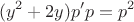 $$(y^2+2y) p' p = p^2$$