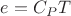 $e=C_PT$