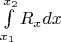 $\int\limits_{x_1}^{x_2} R_xdx$