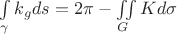 $\int\limits_\gamma k_{g} ds = 2\pi - \iint\limits_G K d\sigma$