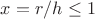 $x=r/h \leq 1$