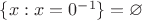 $\{ x : x = 0^{-1}\} = \varnothing$