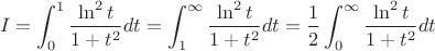 $$I=\int_0^1{\ln^2t\over1+t^2}dt=\int_1^{\infty}{\ln^2t\over1+t^2}dt={1\over2}\int_0^{\infty}{\ln^2t\over1+t^2}dt$$