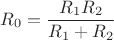 $R_0=\dfrac{R_1R_2}{R_1+R_2}$