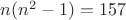 $n(n^2-1)=157$
