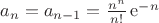 $a_n=a_{n-1}=\frac{n^n}{n!}\,\mathrm{e}^{-n}$